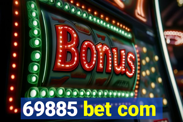 69885 bet com